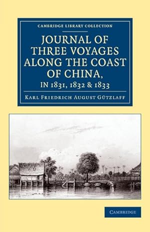 Bild des Verkufers fr Journal of Three Voyages along the Coast of China, in 1831, 1832 and 1833 zum Verkauf von AHA-BUCH GmbH