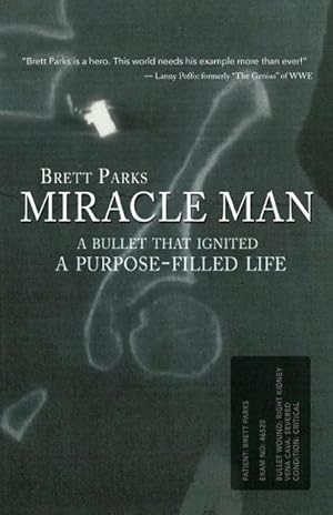 Seller image for Miracle Man : A Bullet That Ignited a Purpose-Filled Life for sale by AHA-BUCH GmbH