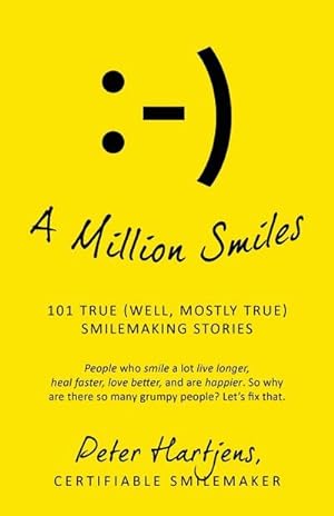 Bild des Verkufers fr A Million Smiles : 101 True (well, mostly true) Smilemaking Stories - People who smile a lot live longer, heal faster, love better, and are happier. So why are there so many grumpy people? Let's fix that. zum Verkauf von AHA-BUCH GmbH