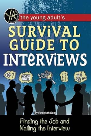 Seller image for The Young Adult's Survival Guide to Interviews Finding the Job and Nailing the Interview for sale by AHA-BUCH GmbH