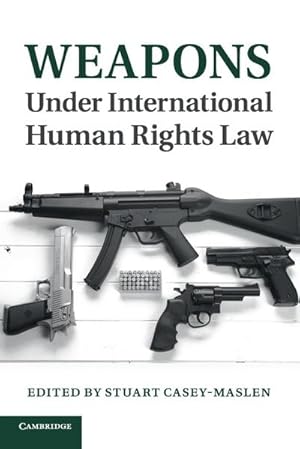 Bild des Verkufers fr Weapons Under International Human Rights Law zum Verkauf von AHA-BUCH GmbH