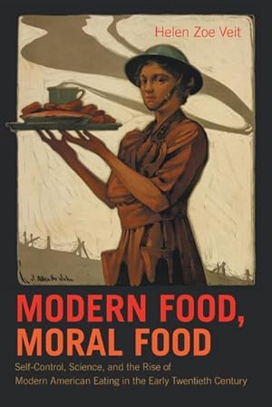 Immagine del venditore per Modern Food, Moral Food : Self-Control, Science, and the Rise of Modern American Eating in the Early Twentieth Century venduto da AHA-BUCH GmbH