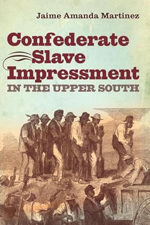 Immagine del venditore per Confederate Slave Impressment in the Upper South venduto da AHA-BUCH GmbH