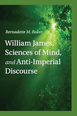 Bild des Verkufers fr William James, Sciences of Mind, and Anti-Imperial Discourse zum Verkauf von AHA-BUCH GmbH