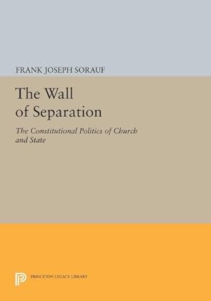 Seller image for The Wall of Separation : The Constitutional Politics of Church and State for sale by AHA-BUCH GmbH