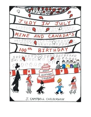 Seller image for Judy in July : Mine and Canada's 100Th Birthday for sale by AHA-BUCH GmbH