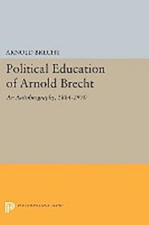 Seller image for Political Education of Arnold Brecht : An Autobiography, 1884-1970 for sale by AHA-BUCH GmbH