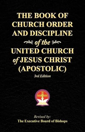 Bild des Verkufers fr The Book of Church Order and Discipline of the United Church Of Jesus Christ (Apostolic) : 3rd Edition zum Verkauf von AHA-BUCH GmbH