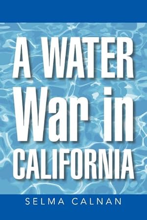 Seller image for A Water War in California for sale by AHA-BUCH GmbH