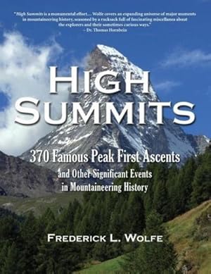 Immagine del venditore per High Summits : 370 Famous Peak First Ascents and Other Significant Events in Mountaineering History venduto da AHA-BUCH GmbH