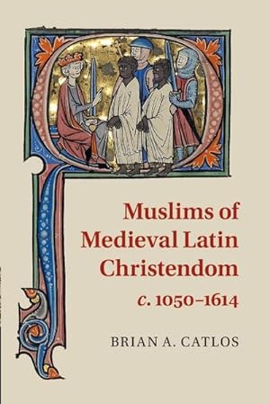 Bild des Verkufers fr Muslims of Medieval Latin Christendom, c.1050-1614 zum Verkauf von AHA-BUCH GmbH