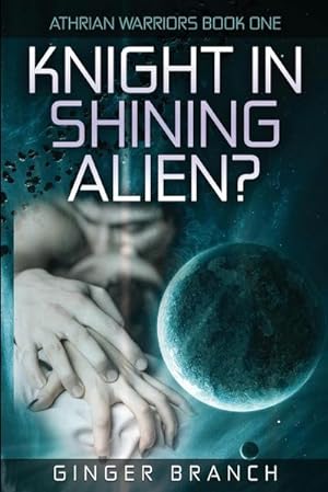 Bild des Verkufers fr Knight In Shining Alien? : Athrian Warriors Book One zum Verkauf von AHA-BUCH GmbH