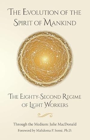Seller image for The Evolution of the Spirit of Mankind : The Eighty-Second Regime of Light Workers for sale by AHA-BUCH GmbH