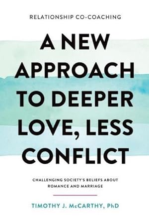 Immagine del venditore per Relationship Co-Coaching : A New Approach to Deeper Love, Less Conflict! Challenging Society's Beliefs About Romance and Marriage venduto da AHA-BUCH GmbH
