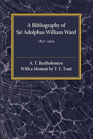 Bild des Verkufers fr A Bibliography of Sir Adolphus William Ward 1837-1924 zum Verkauf von AHA-BUCH GmbH