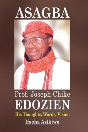 Immagine del venditore per Asagba : Prof. Joseph Chike Edozien His Thoughts, Words, Vision venduto da AHA-BUCH GmbH