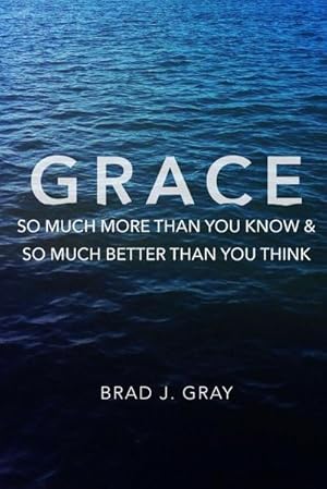 Seller image for Grace : So Much More Than You Know & So Much Better Than You Think for sale by AHA-BUCH GmbH