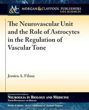 Bild des Verkufers fr The Neurovascular Unit and the Role of Astrocytes in the Regulation of Vascular Tone zum Verkauf von AHA-BUCH GmbH