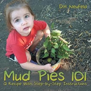 Seller image for Mud Pies 101 : A Recipe With Step-by-Step Instructions for sale by AHA-BUCH GmbH