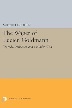 Immagine del venditore per The Wager of Lucien Goldmann : Tragedy, Dialectics, and a Hidden God venduto da AHA-BUCH GmbH