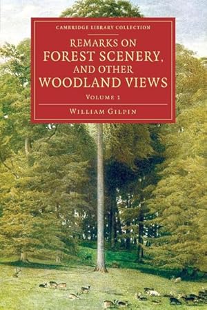 Bild des Verkufers fr Remarks on Forest Scenery, and Other Woodland Views zum Verkauf von AHA-BUCH GmbH
