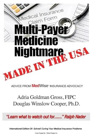Bild des Verkufers fr Multi-Payer Medicine Nightmare Made in the USA : ADVICE FROM MedWise INSURANCE ADVOCACY zum Verkauf von AHA-BUCH GmbH