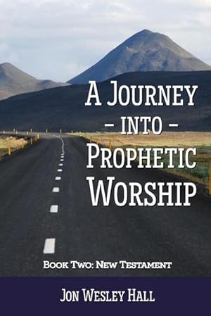 Seller image for A Journey into Prophetic Worship. Book 2 : New Testament for sale by AHA-BUCH GmbH