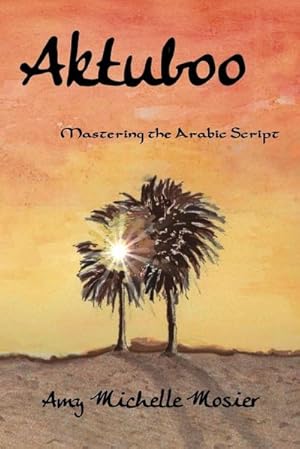 Seller image for Aktuboo : Mastering the Arabic Script for sale by AHA-BUCH GmbH