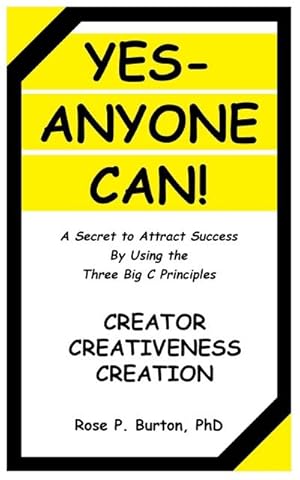 Seller image for Yes-Anyone Can! : A Secret to Attract Success By Using the Three Big C Principles for sale by AHA-BUCH GmbH