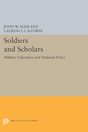 Image du vendeur pour Soldiers and Scholars : Military Education and National Policy mis en vente par AHA-BUCH GmbH