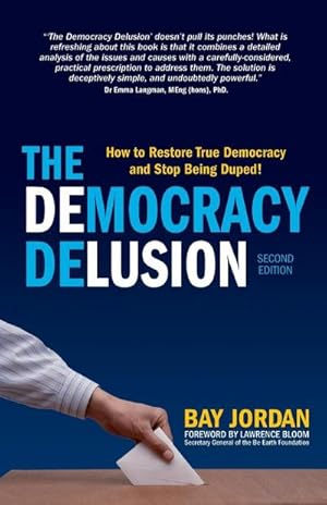 Immagine del venditore per The Democracy Delusion - How to Restore True Democracy and Stop Being Duped! venduto da AHA-BUCH GmbH