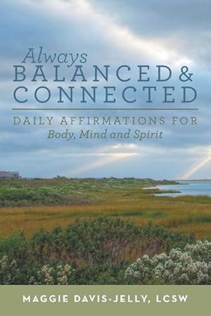 Imagen del vendedor de Always Balanced and Connected : Daily Affirmations for Body, Mind and Spirit a la venta por AHA-BUCH GmbH