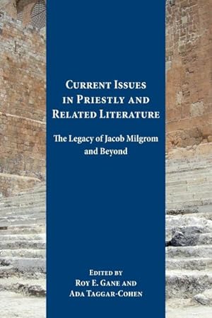 Imagen del vendedor de Current Issues in Priestly and Related Literature : The Legacy of Jacob Milgrom and Beyond a la venta por AHA-BUCH GmbH