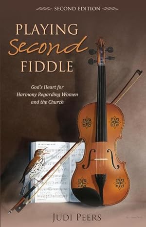 Seller image for Playing Second Fiddle, Second Edition : God's Heart for Harmony Regarding Women and the Church for sale by AHA-BUCH GmbH