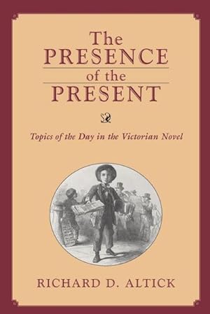 Seller image for PRESENCE OF THE PRESENT : TOPICS OF THE DAY IN THE VICTORIAN NOVEL for sale by AHA-BUCH GmbH