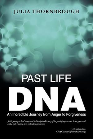 Seller image for Past Life DNA : An Incredible Journey from Anger to Forgiveness for sale by AHA-BUCH GmbH