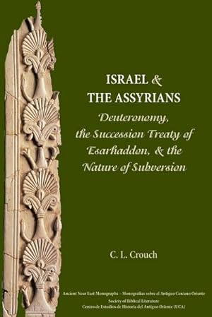 Bild des Verkufers fr Israel and the Assyrians : Deuteronomy, the Succession Treaty of Esarhaddon, and the Nature of Subversion zum Verkauf von AHA-BUCH GmbH