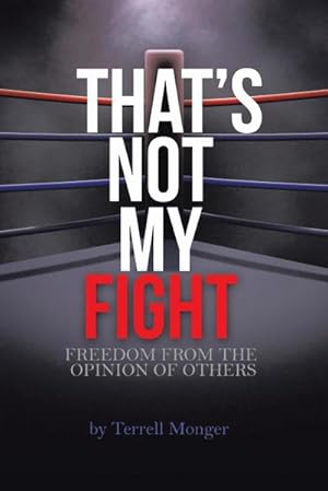Imagen del vendedor de Thats Not My Fight : Freedom from the Opinion of Others a la venta por AHA-BUCH GmbH