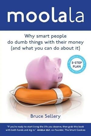 Immagine del venditore per Moolala : Why Smart People Do Dumb Things With Their Money - And What You Can Do About It venduto da AHA-BUCH GmbH