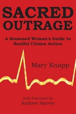 Seller image for Sacred Outrage : A Seasoned Woman's Guide to Soulful Citizen Action for sale by AHA-BUCH GmbH