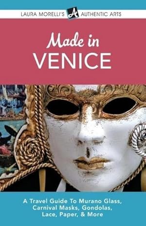 Image du vendeur pour Made in Venice : A Travel Guide To Murano Glass, Carnival Masks, Gondolas, Lace, Paper, & More mis en vente par AHA-BUCH GmbH