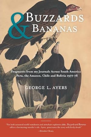 Bild des Verkufers fr Buzzards and Bananas : Fragments from my Journals Across South America - Peru, the Amazon, Chile and Bolivia 1977-78 zum Verkauf von AHA-BUCH GmbH