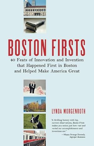 Immagine del venditore per Boston Firsts : 40 Feats of Innovation and Invention that Happened First in Boston and Helped Ma ke America Great venduto da AHA-BUCH GmbH