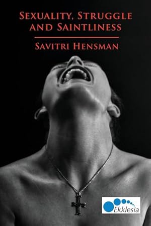 Seller image for Sexuality, Struggle and Saintliness : Same-Sex Love and the Church for sale by AHA-BUCH GmbH