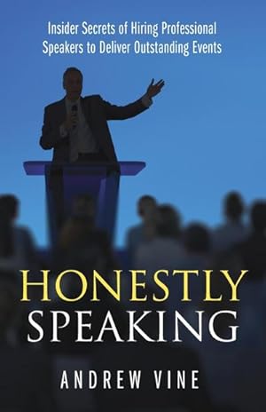 Immagine del venditore per Honestly Speaking : Insider Secrets of Hiring Professional Speakers to Deliver Outstanding Events venduto da AHA-BUCH GmbH