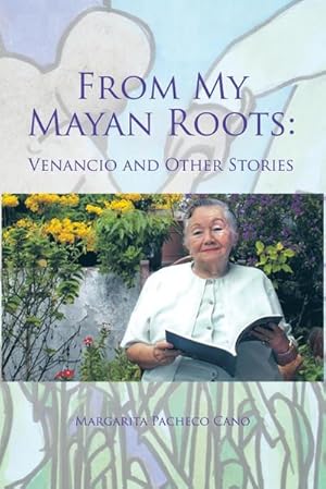 Seller image for From My Mayan Roots : Venancio and Other Stories for sale by AHA-BUCH GmbH