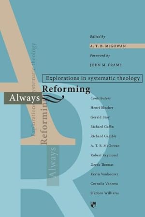 Seller image for Always reforming : Explorations In Systematic Theology for sale by AHA-BUCH GmbH