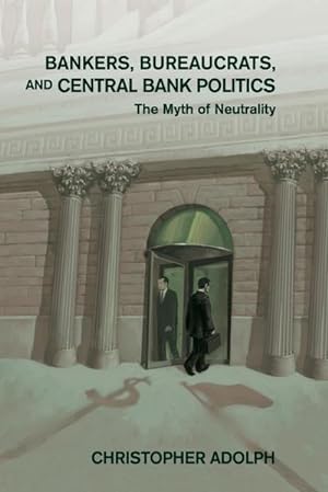 Seller image for Bankers, Bureaucrats, and Central Bank Politics for sale by AHA-BUCH GmbH