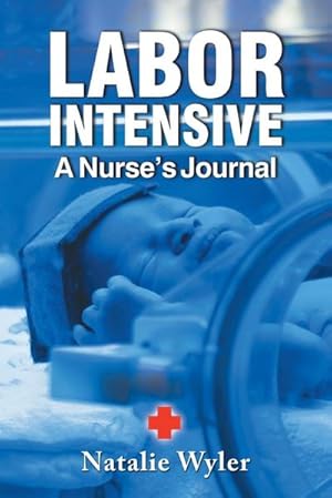 Seller image for LABOR INTENSIVE : A Nurses's Journal for sale by AHA-BUCH GmbH