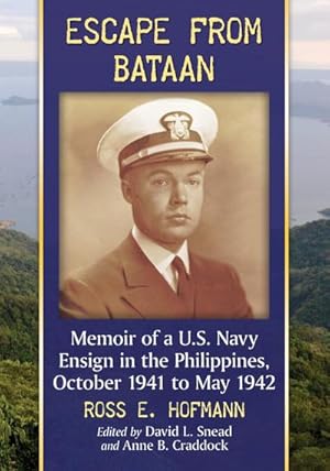Seller image for Escape from Bataan : Memoir of a U.S. Navy Ensign in the Philippines, October 1941 to May 1942 for sale by AHA-BUCH GmbH